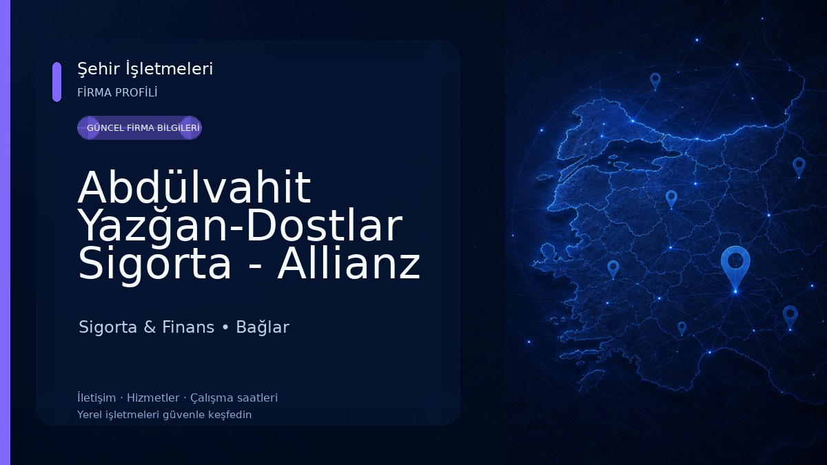 Abdülvahit Yazğan-Dostlar Sigorta - Allianz Yetkili Acentesi - Diyarbakır 