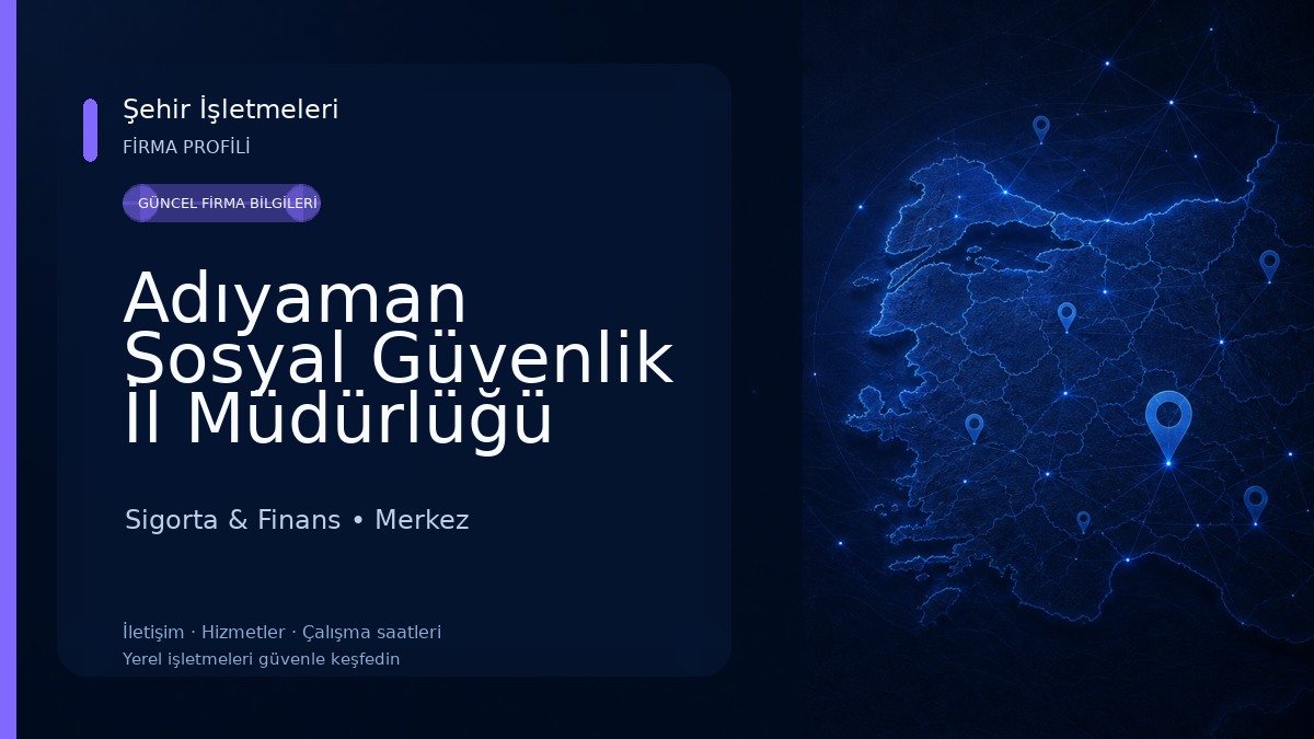 Adıyaman Sosyal Güvenlik İl Müdürlüğü Sigorta & Finans