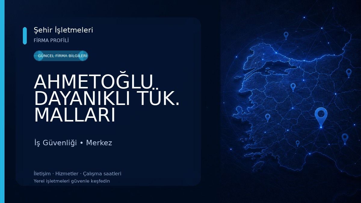 AHMETOĞLU DAYANIKLI TÜK. MALLARI İş Güvenliği