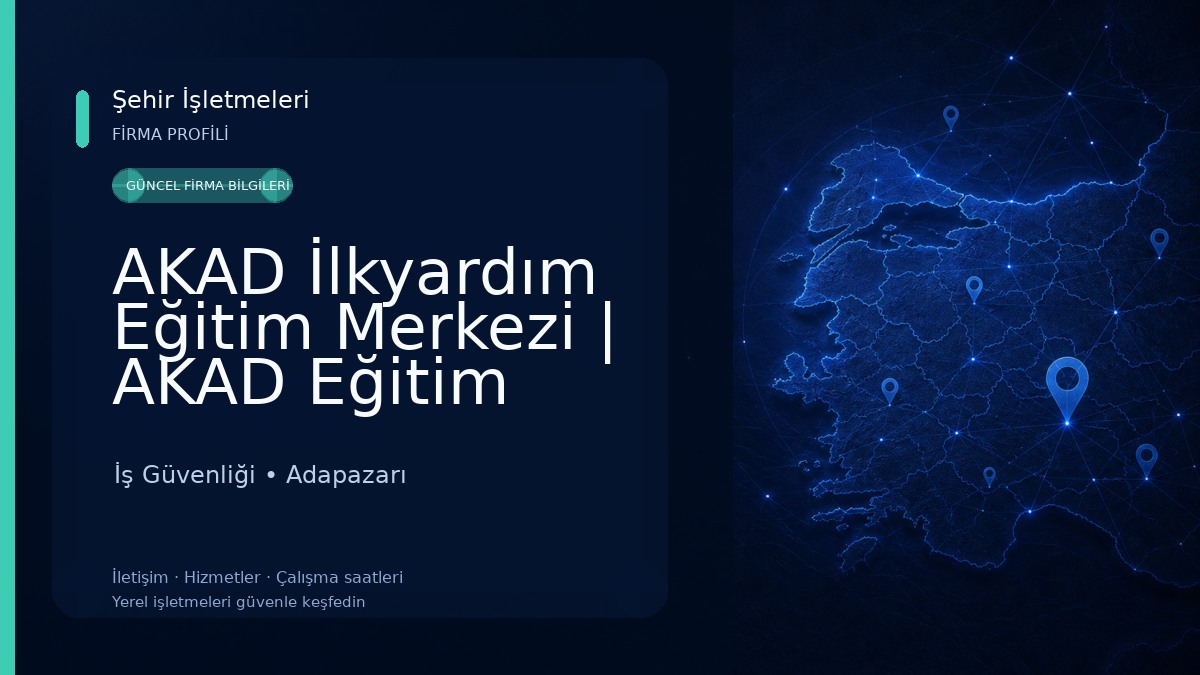 AKAD İlkyardım Eğitim Merkezi | AKAD Eğitim Hizmetleri | Sakarya İş Güvenliği
