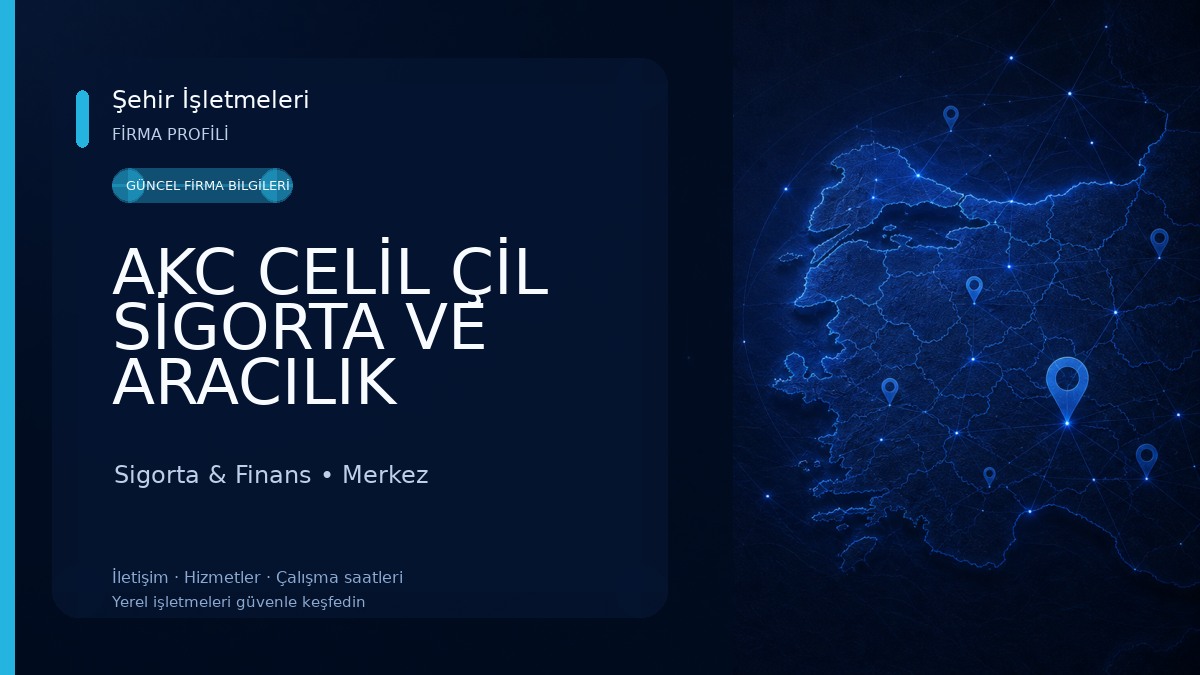 AKC CELİL ÇİL SİGORTA VE ARACILIK HİZMETLERİ LİMİTED ŞİRKETİ Sigorta & Finans