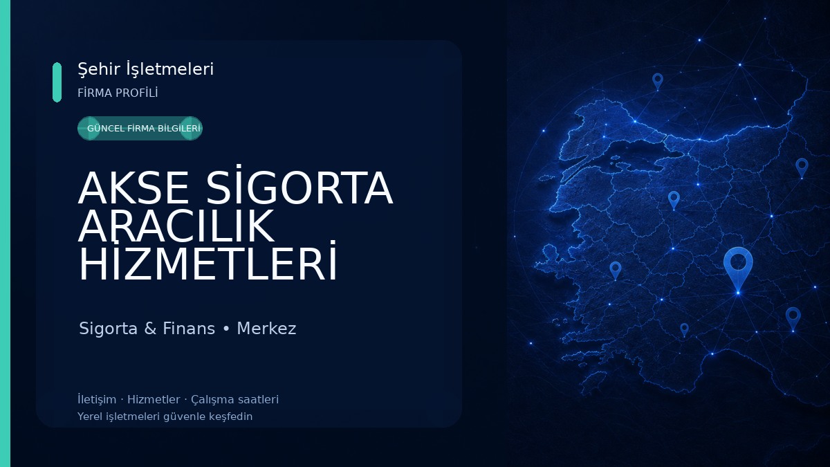 AKSE SİGORTA ARACILIK HİZMETLERİ LİMİTED ŞİRKETİ 