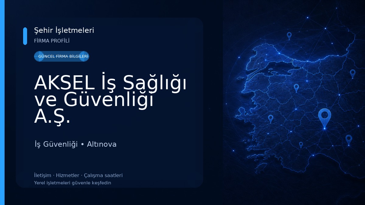 AKSEL İş Sağlığı ve Güvenliği A.Ş. İş Güvenliği