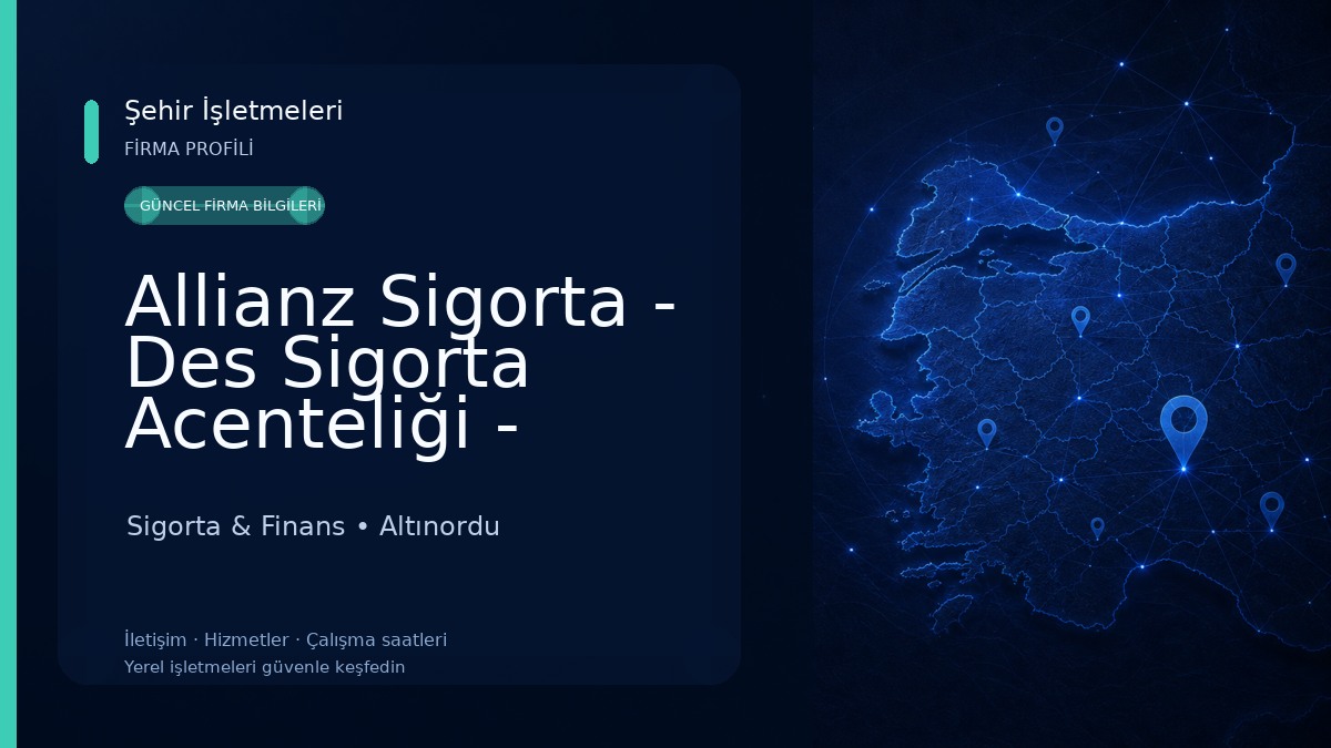 Allianz Sigorta - Des Sigorta Acenteliği - Ordu 