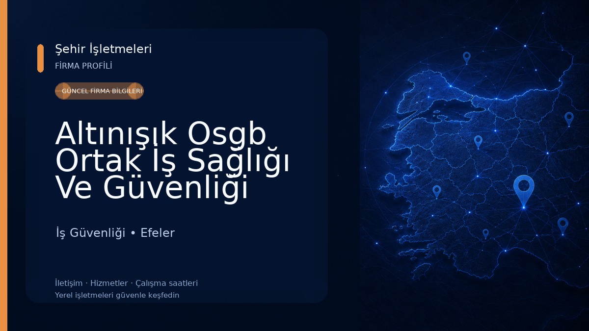 Altınışık Osgb Ortak İş Sağlığı Ve Güvenliği Ltd. Şti. İş Güvenliği