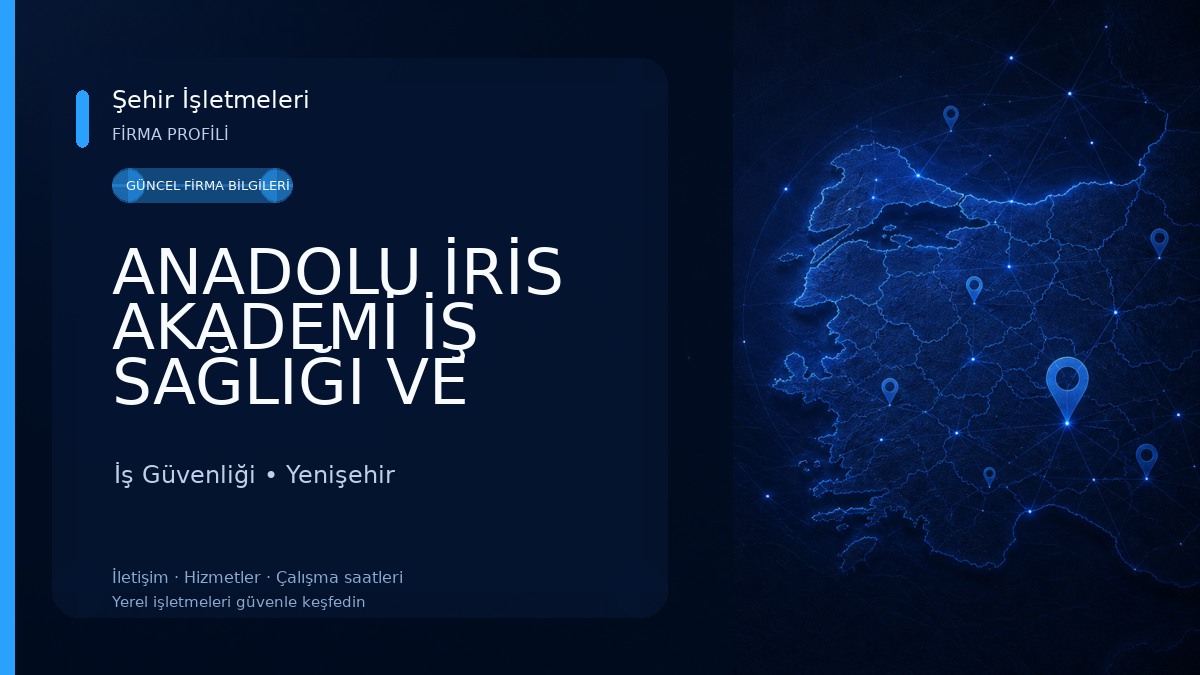 ANADOLU İRİS AKADEMİ İŞ SAĞLIĞI VE GÜVENLİĞİ EĞİTİM KURUMU