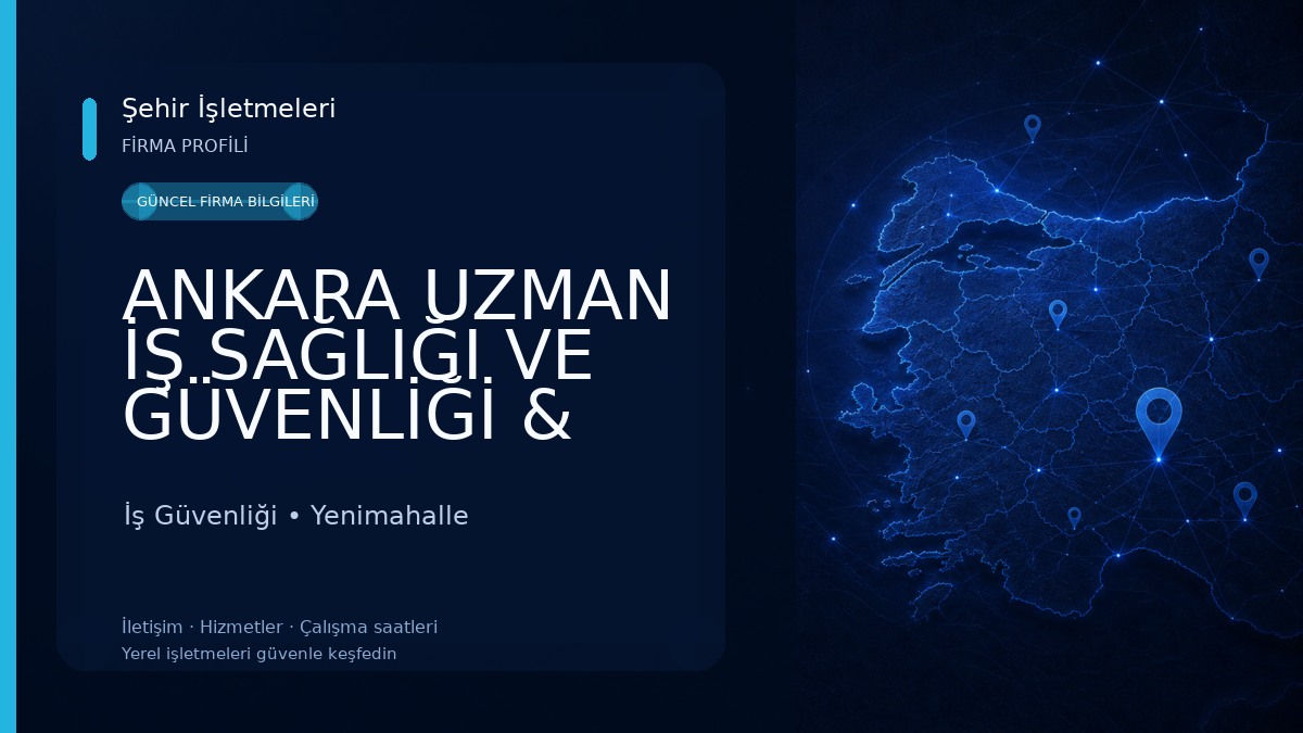 ANKARA UZMAN İŞ SAĞLIĞI VE GÜVENLİĞİ & ÇEVRE İş Güvenliği