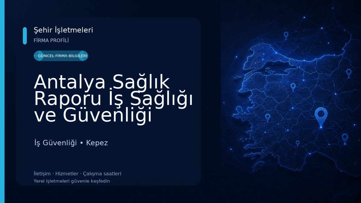 Antalya Sağlık Raporu İş Sağlığı ve Güvenliği Kültür Merkez İş Güvenliği