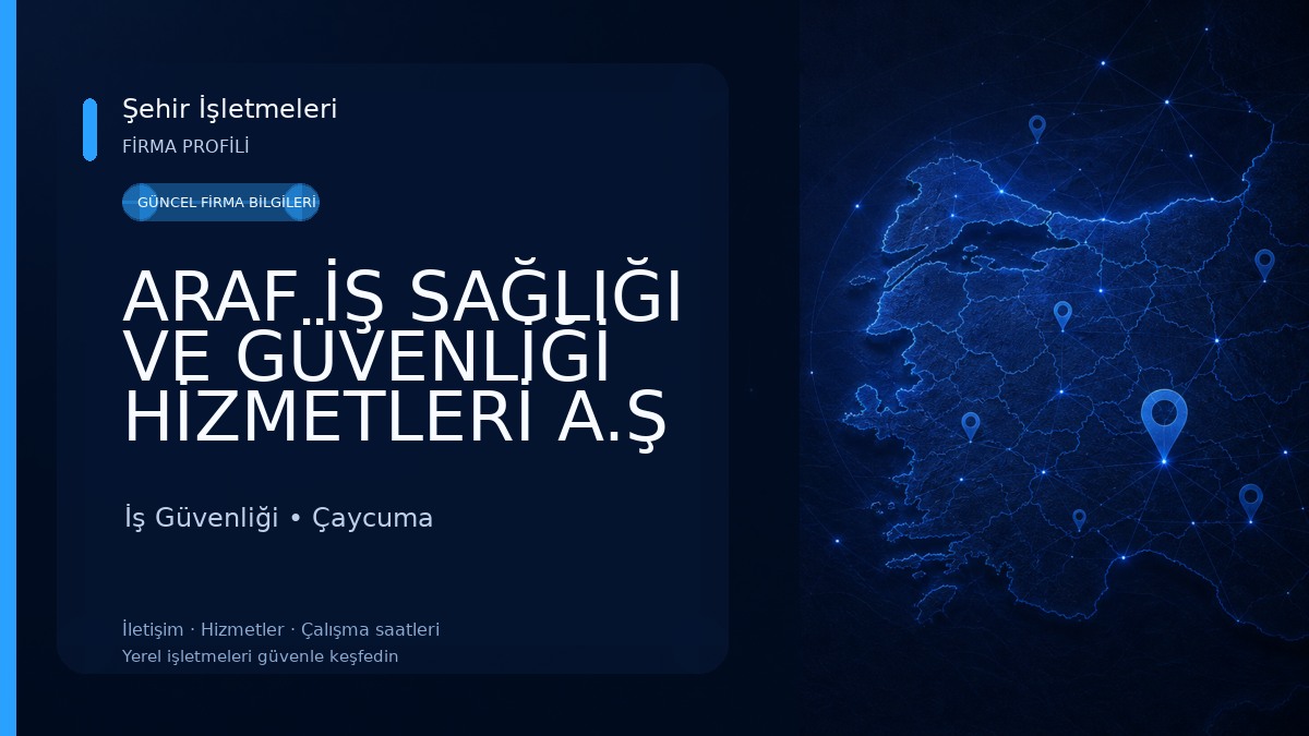ARAF İŞ SAĞLIĞI VE GÜVENLİĞİ HİZMETLERİ A.Ş