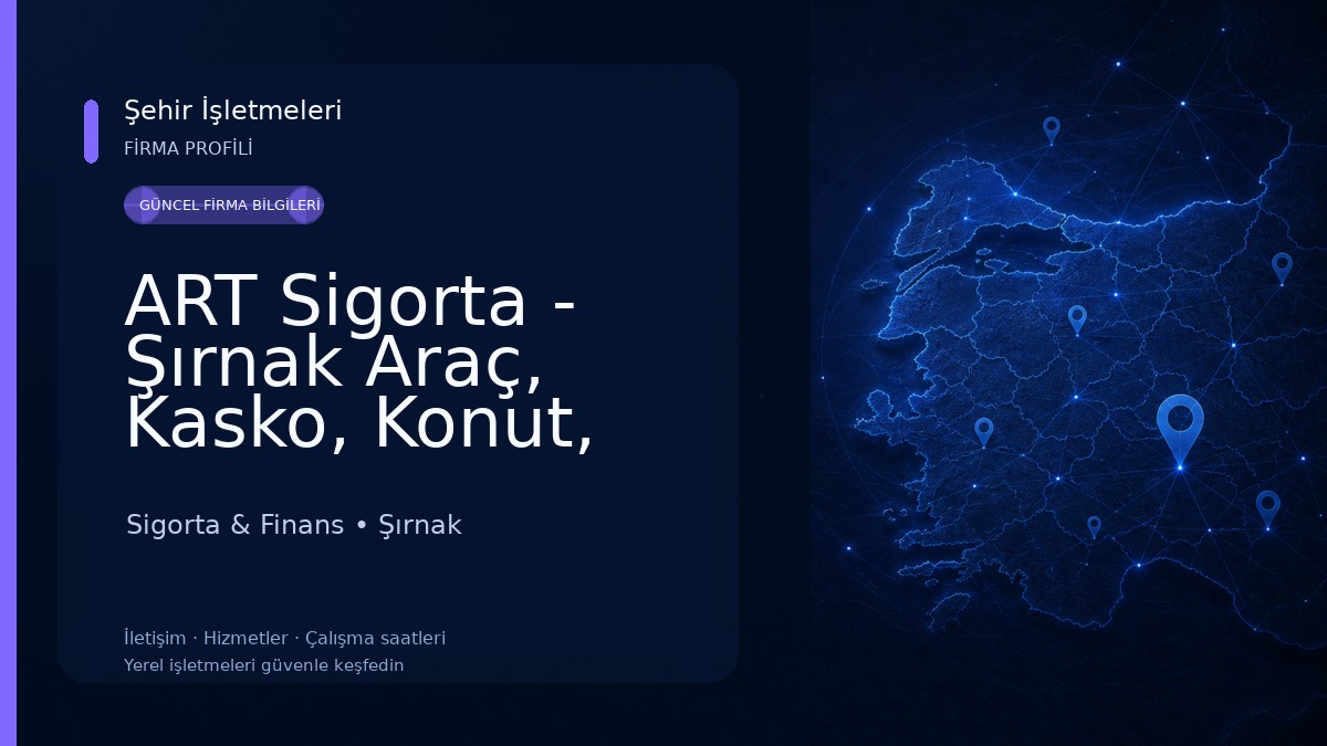 ART Sigorta - Şırnak Araç, Kasko, Konut, Sağlık, Yangın, Deprem ve Mühendislik Sigorta Acentesi Sigorta & Finans