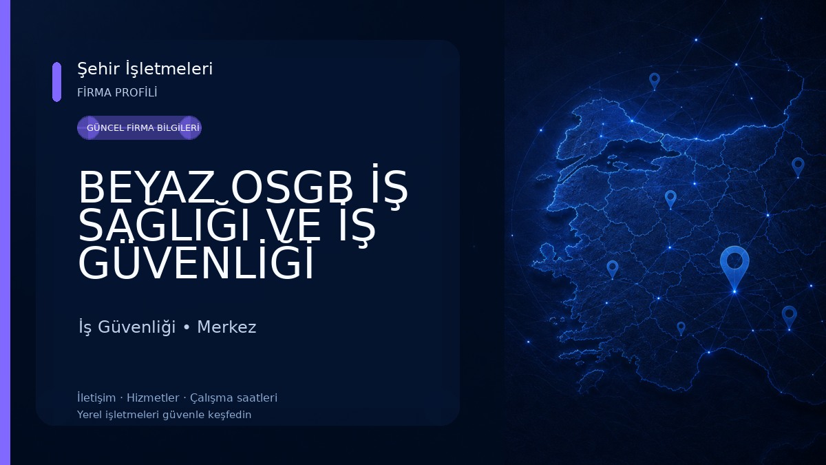 BEYAZ OSGB İŞ SAĞLIĞI VE İŞ GÜVENLİĞİ HİZMETLERİ İş Güvenliği