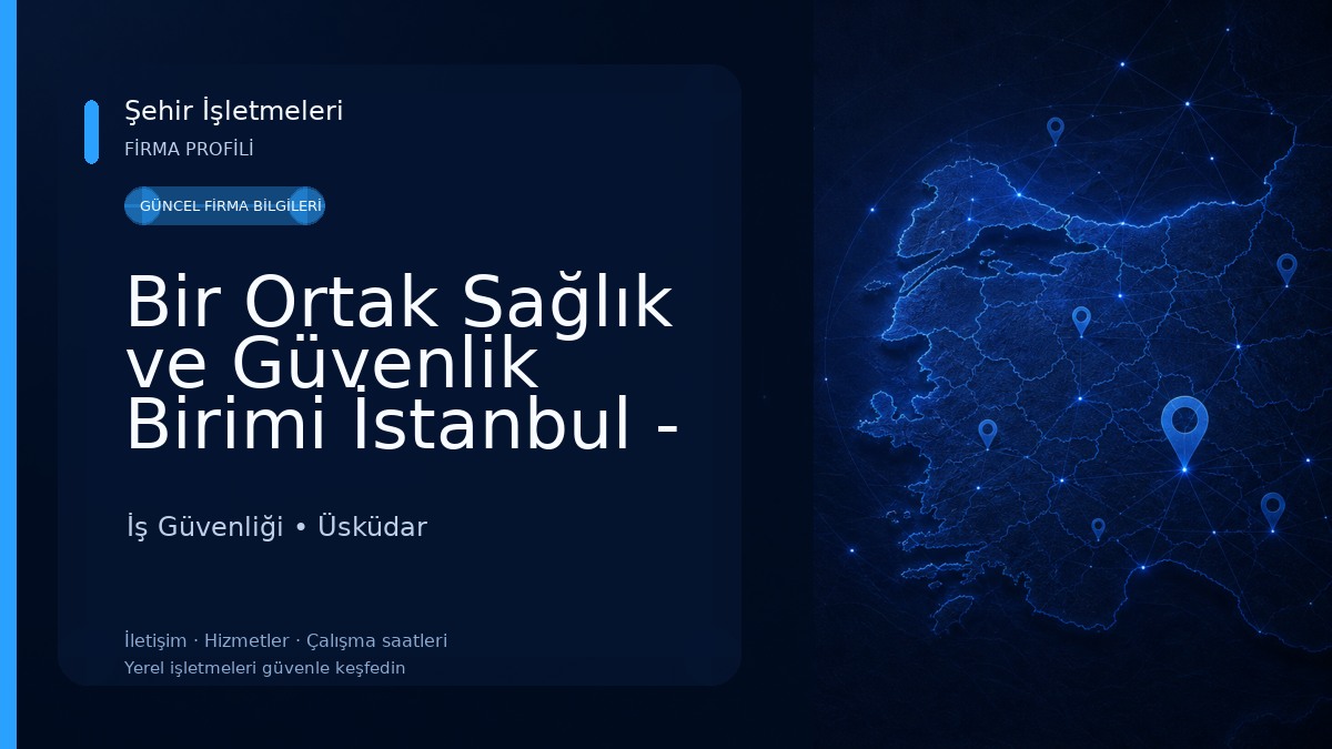 Bir Ortak Sağlık ve Güvenlik Birimi İstanbul - Bir OSGB