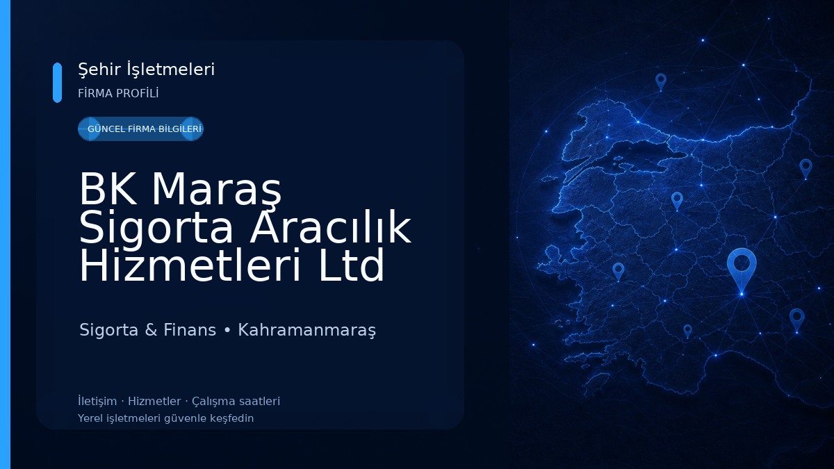 BK Maraş Sigorta Aracılık Hizmetleri Ltd Şti Sigorta & Finans