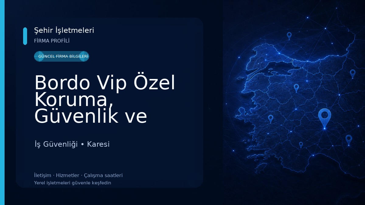 Bordo Vip Özel Koruma, Güvenlik ve Eğitim Kurumları Ltd. Şti. İş Güvenliği
