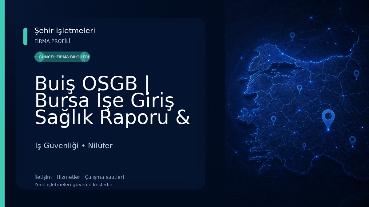 Buiş OSGB | Bursa İşe Giriş Sağlık Raporu & İş Güvenliği Merkezi