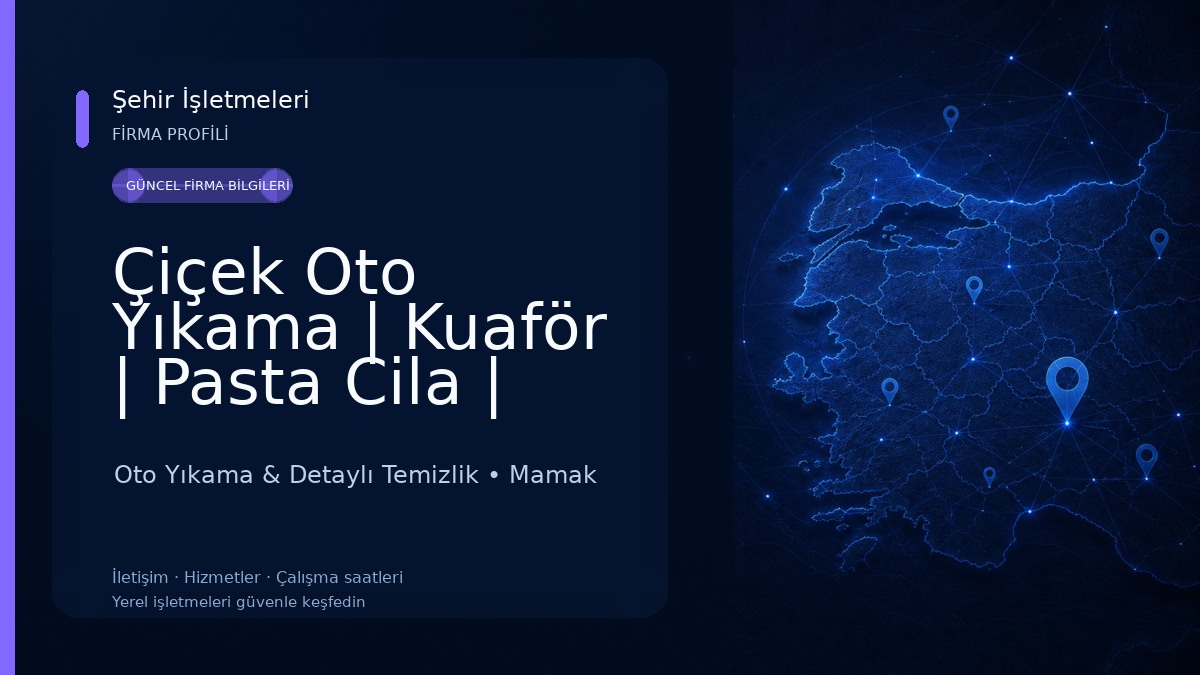 Çiçek Oto Yıkama | Kuaför | Pasta Cila | Araç Dezenfektan | Far Temizleme | Oto Çilingir