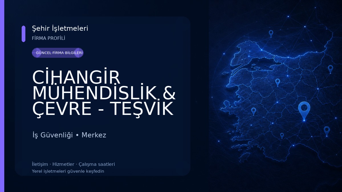 CİHANGİR MÜHENDİSLİK & ÇEVRE - TEŞVİK - İŞ GÜVENLİĞİ DANIŞMANLIĞI 