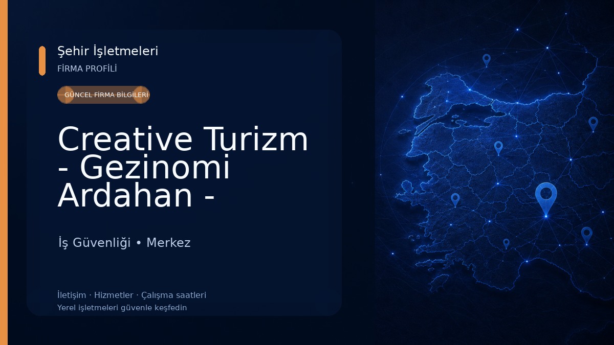 Creative Turizm - Gezinomi Ardahan - Ardahan Çıkışlı Turlar - Ardahan Tatil Acentesi İş Güvenliği