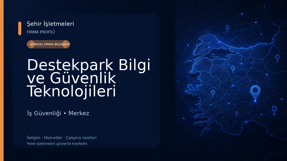 Destekpark Bilgi ve Güvenlik Teknolojileri İş Güvenliği