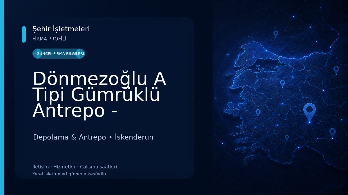 Dönmezoğlu A Tipi Gümrüklü Antrepo - İskenderun Depolama & Antrepo