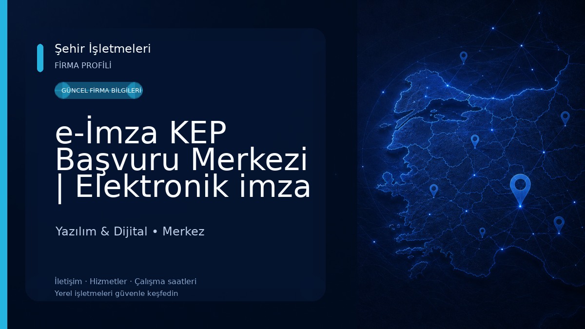 e-İmza KEP Başvuru Merkezi | Elektronik imza e imza, e Arşiv, e Fatura, eFatura Portal, Dijital Dönüşüm, e Dönüşüm Hizmetleri 