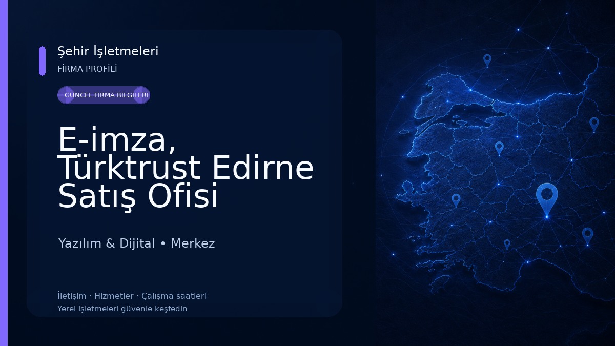 E-imza, Türktrust Edirne Satış Ofisi Yazılım & Dijital