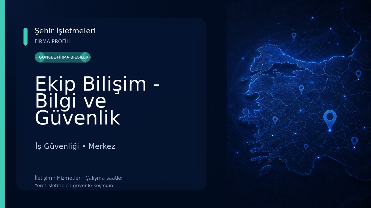 Ekip Bilişim - Bilgi ve Güvenlik Teknolojileri İş Güvenliği