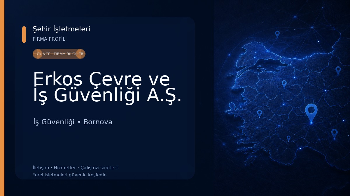 Erkos Çevre ve İş Güvenliği A.Ş.