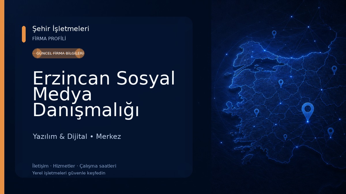 Erzincan Sosyal Medya Danışmalığı Yazılım & Dijital