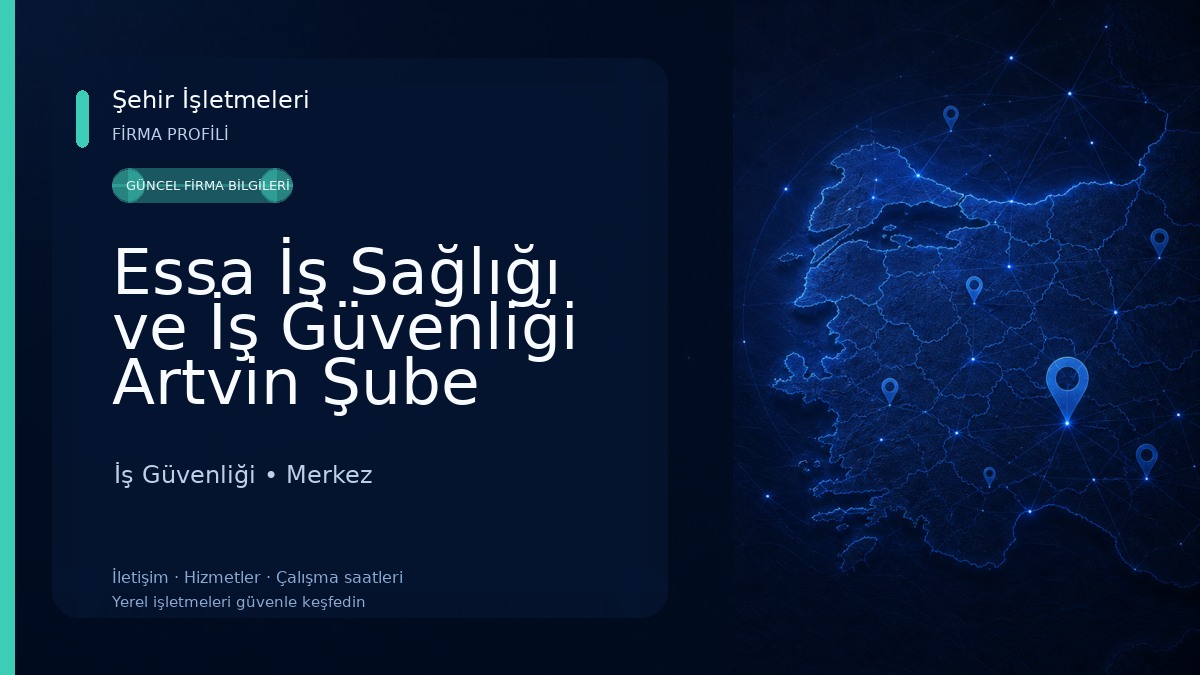 Essa İş Sağlığı ve İş Güvenliği Artvin Şube