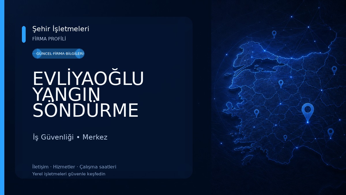 EVLİYAOĞLU YANGIN SÖNDÜRME SİSTEMLERİ VE İŞ GÜVENLİĞİ 