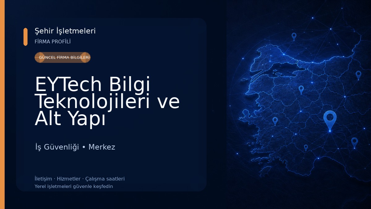 EYTech Bilgi Teknolojileri ve Alt Yapı Servisleri İş Güvenliği