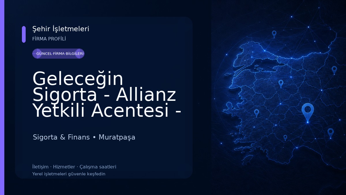 Geleceğin Sigorta - Allianz Yetkili Acentesi - Antalya Sigorta & Finans