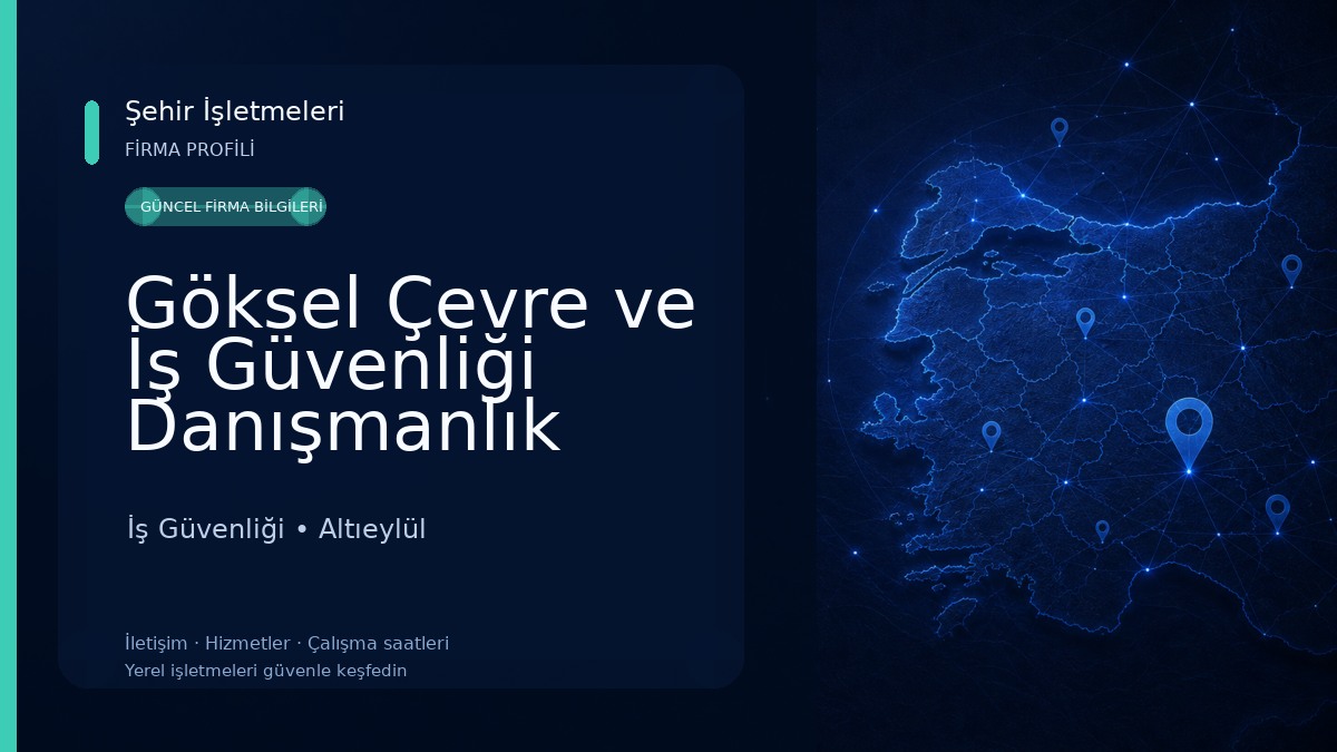 Göksel Çevre ve İş Güvenliği Danışmanlık Mühendislik Ltd. Şti. İş Güvenliği