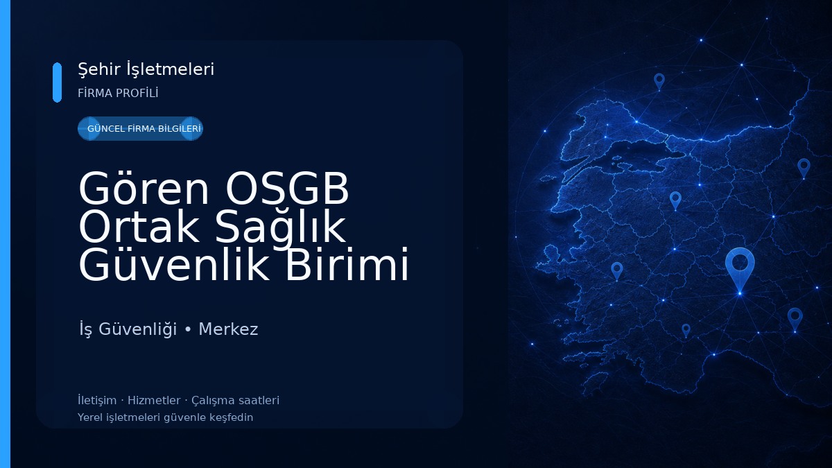 Gören OSGB Ortak Sağlık Güvenlik Birimi İş Güvenliği