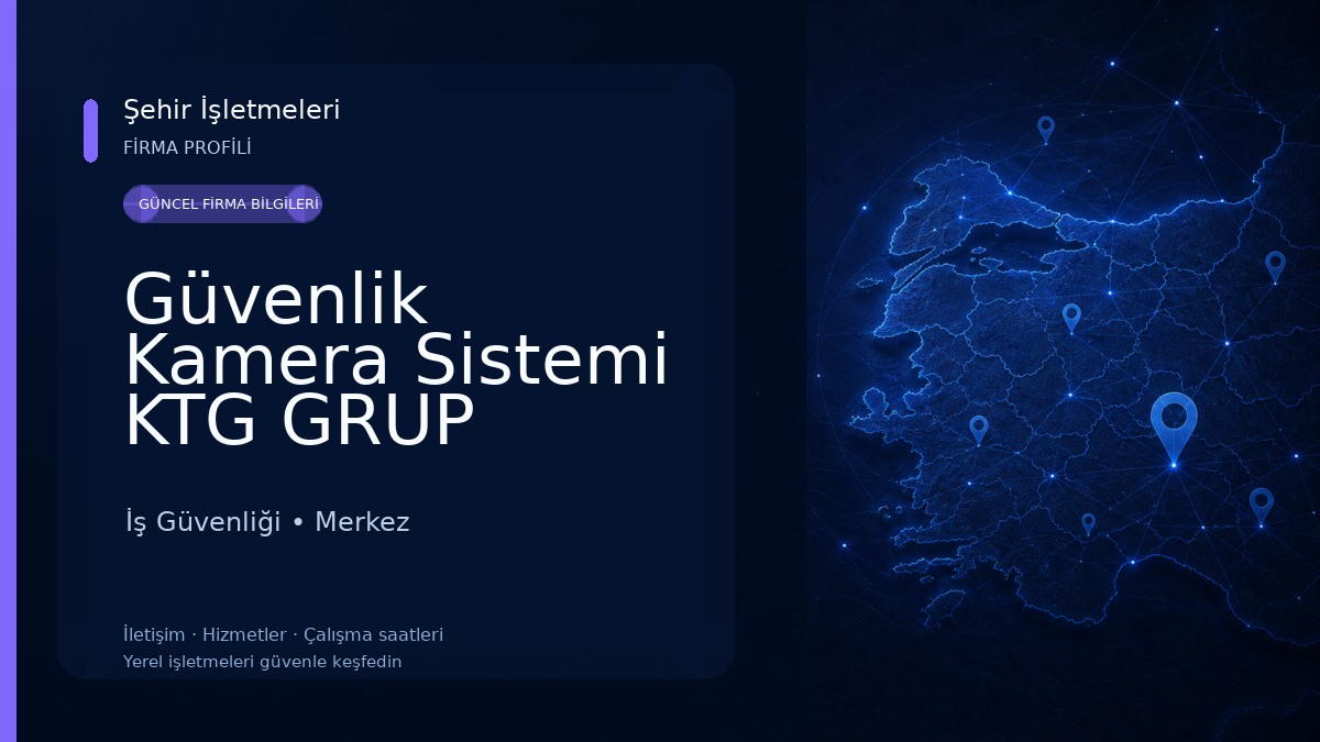 Güvenlik Kamera Sistemi KTG GRUP İş Güvenliği