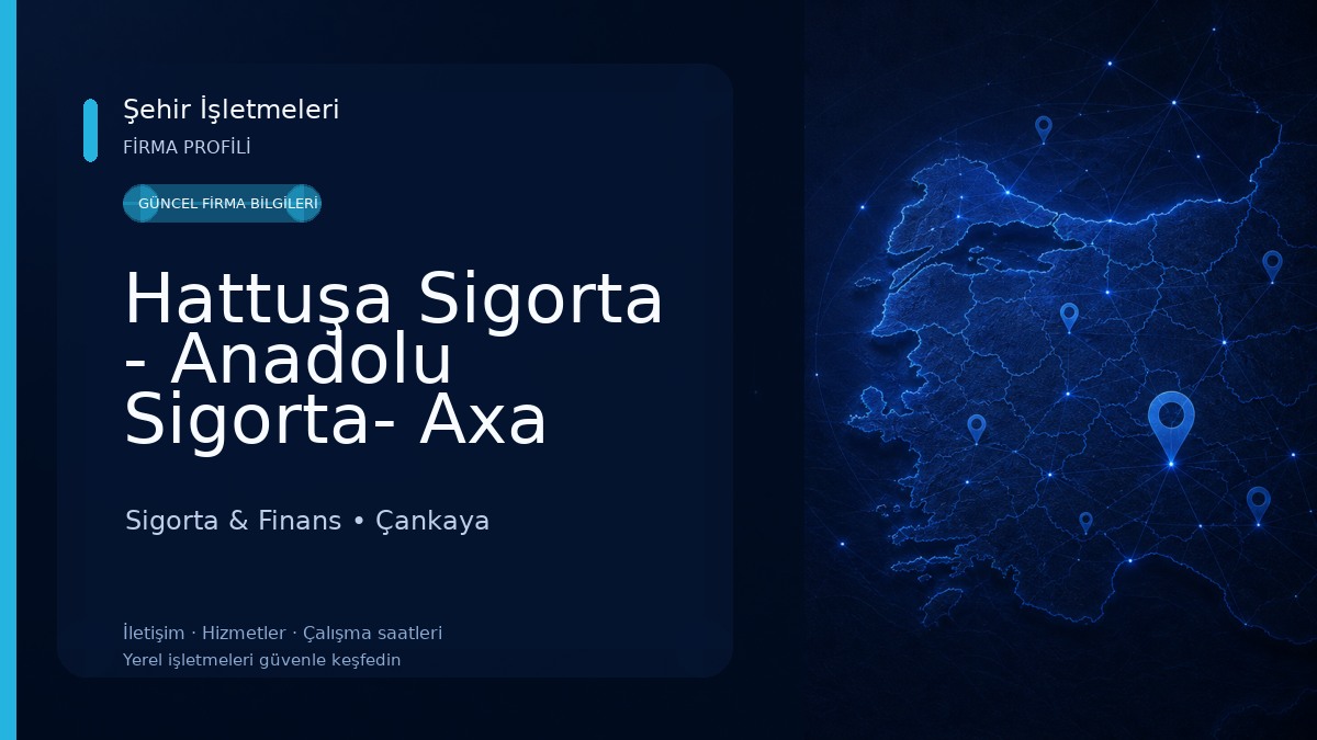Hattuşa Sigorta - Anadolu Sigorta- Axa Sigorta Sigorta & Finans