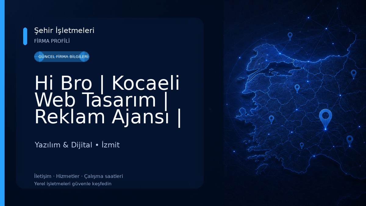 Hi Bro | Kocaeli Web Tasarım | Reklam Ajansı | Sosyal Medya | Prodüksiyon ve SEO Ajansı 