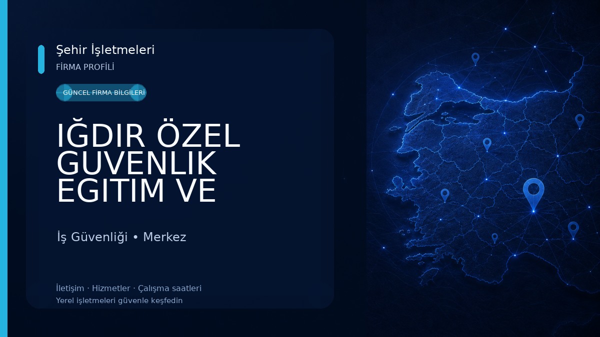 IĞDIR ÖZEL GUVENLIK EGITIM VE DANIŞMANLIK HIZMETLERI LTD. STI. 