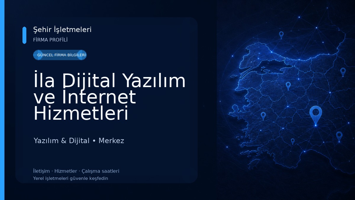 İla Dijital Yazılım ve İnternet Hizmetleri Yazılım & Dijital