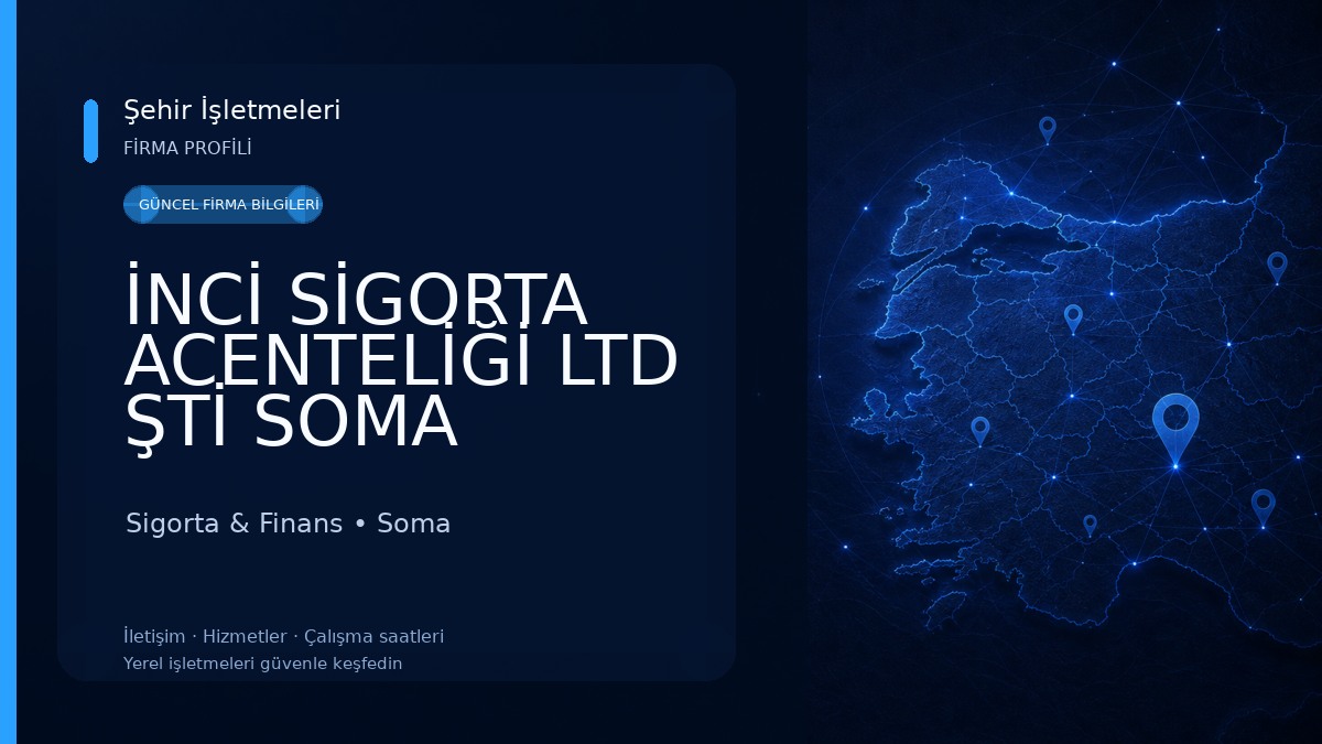 İNCİ SİGORTA ACENTELİĞİ LTD ŞTİ SOMA Sigorta & Finans