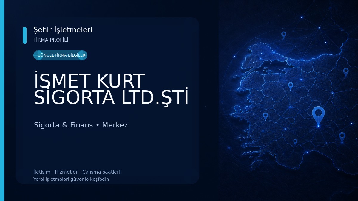İSMET KURT SİGORTA LTD.ŞTİ 