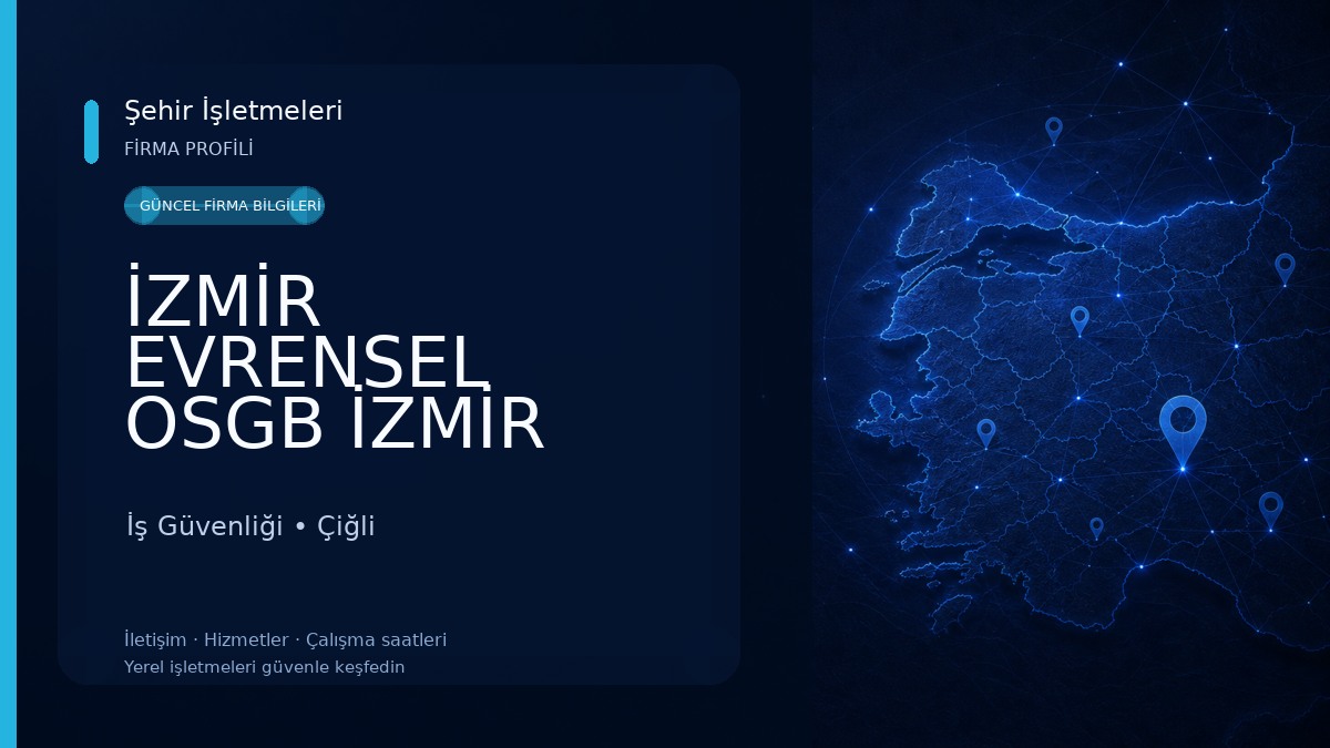 İZMİR EVRENSEL OSGB İZMİR OSGB ÇİĞLİ OSGB İZMİR EVRENSEL ORTAK SAĞLIK GÜVENLİK BİRİMİ