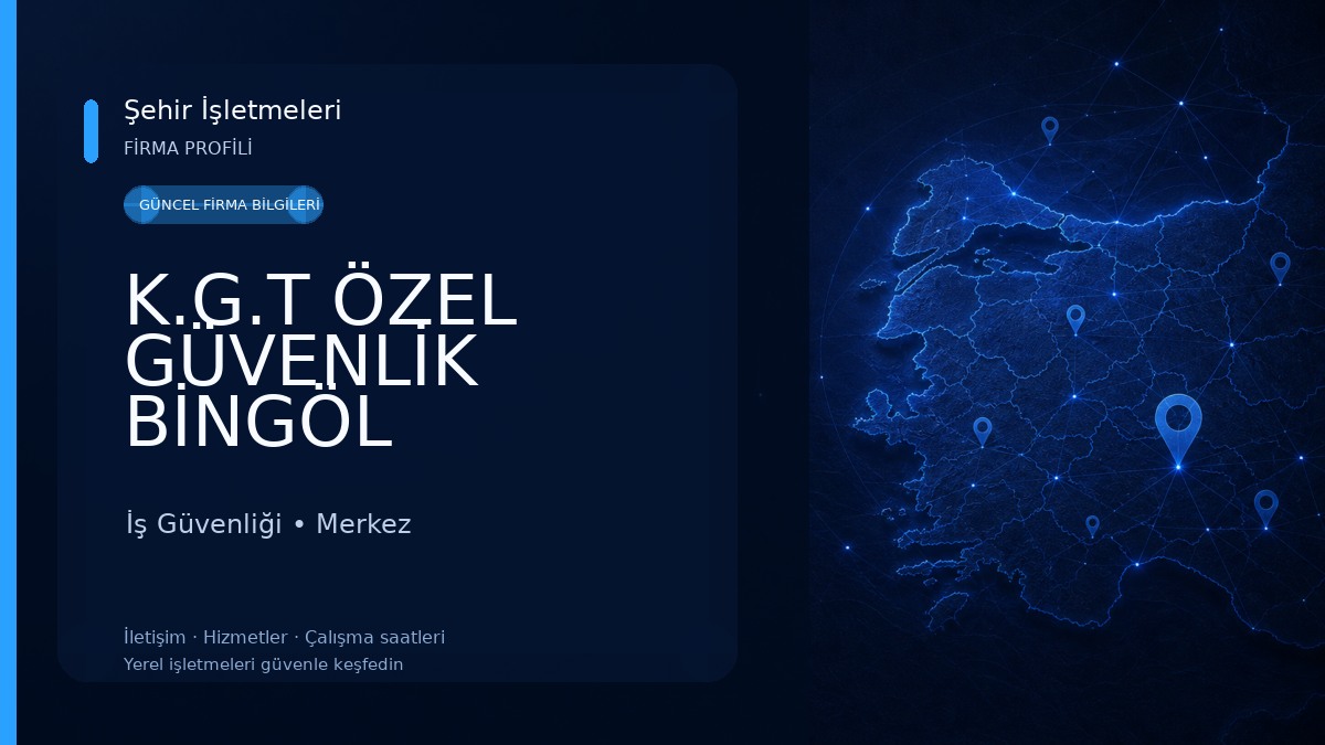 K.G.T ÖZEL GÜVENLİK BİNGÖL GÜVENLİK KORUMA VE ÖZEL EĞİTİM HİZ.LTD.ŞTİ İş Güvenliği