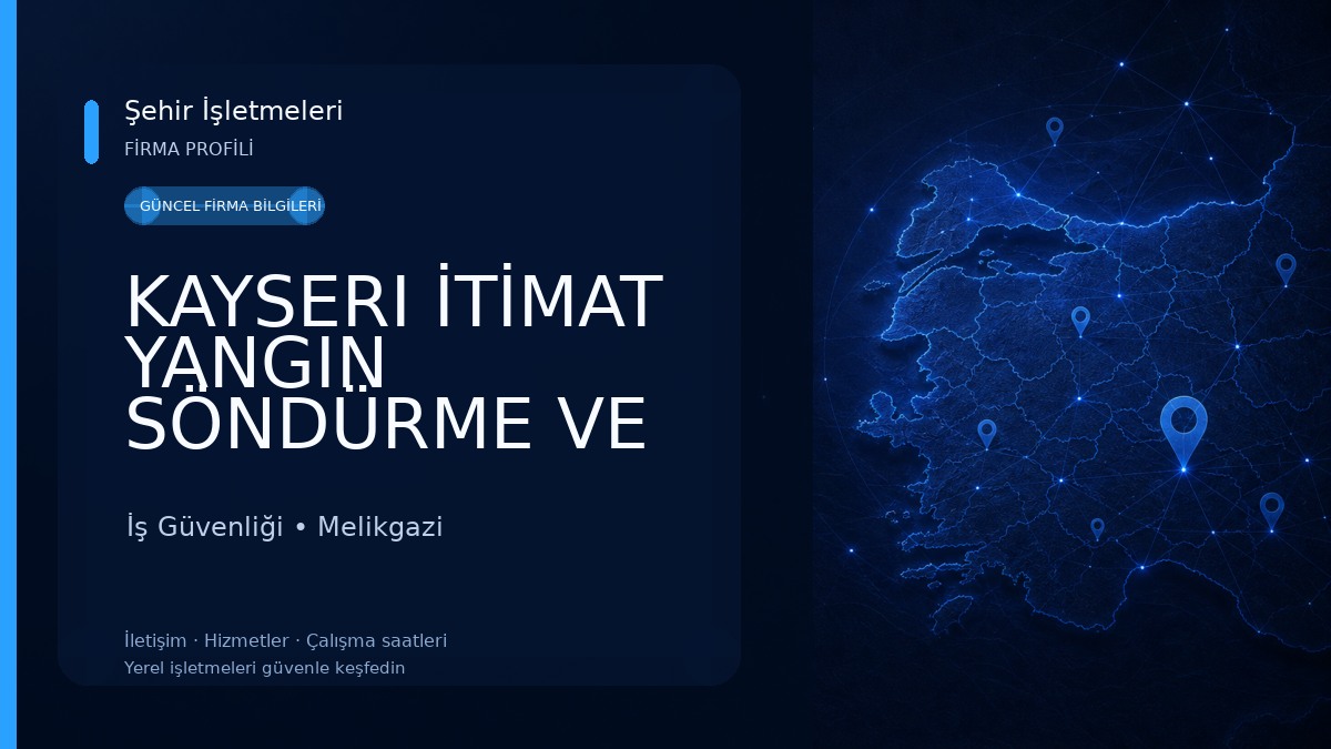 KAYSERI İTİMAT YANGIN SÖNDÜRME VE GÜVENLİK SİSTEMLERİ 
