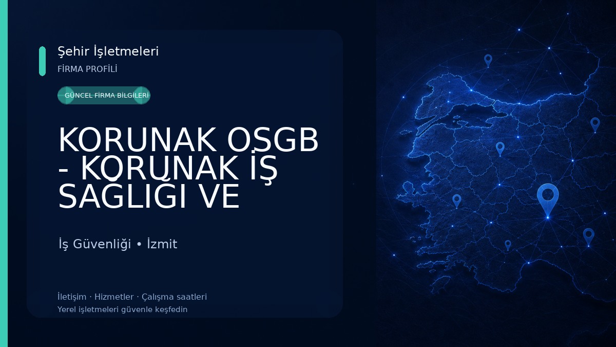 KORUNAK OSGB - KORUNAK İŞ SAĞLIĞI VE GÜVENLİĞİ EĞİ. DAN. HİZ. TİC. LTD. ŞTİ. İş Güvenliği