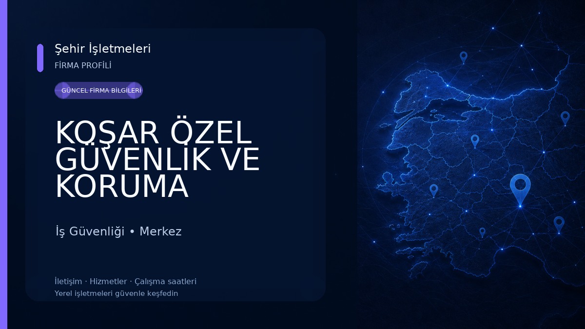 KOŞAR ÖZEL GÜVENLİK VE KORUMA HİZMETLERİ İş Güvenliği