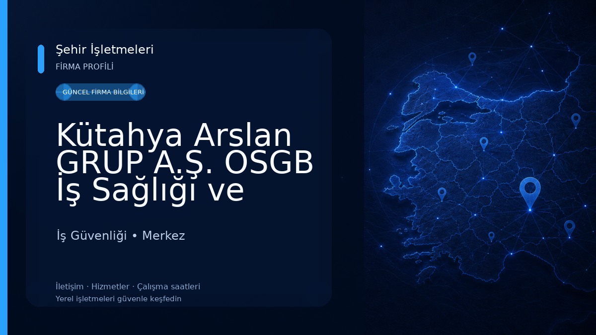 Kütahya Arslan GRUP A.Ş. OSGB İş Sağlığı ve Güvenliği Hizmetleri