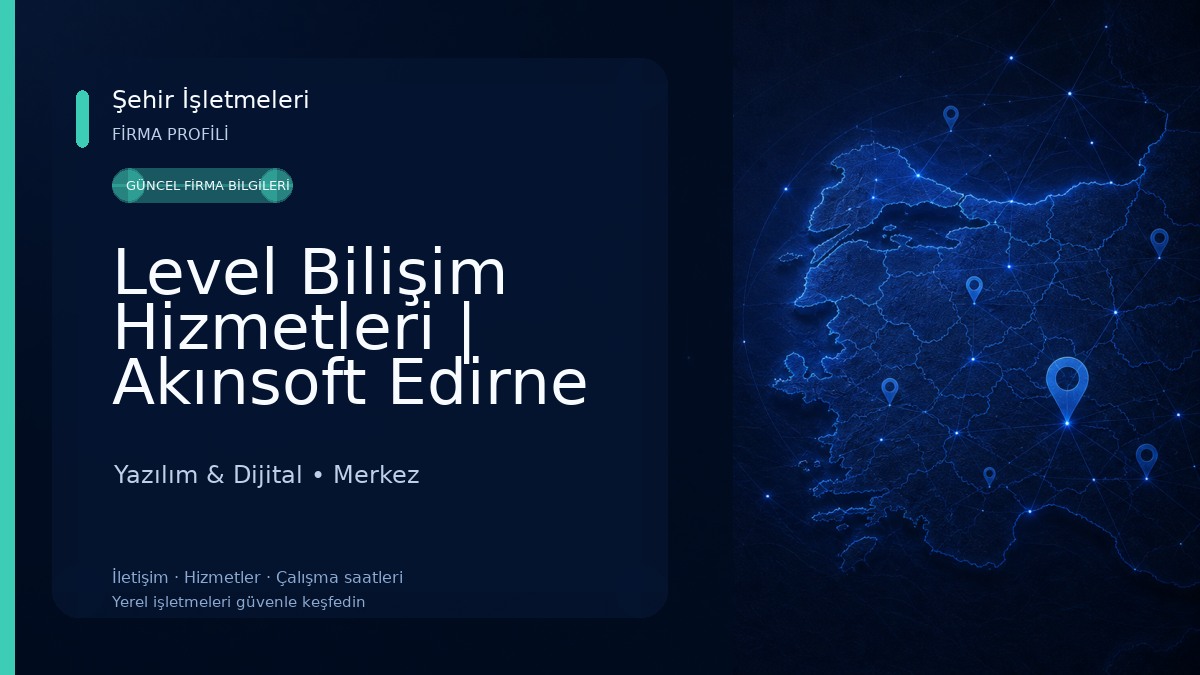 Level Bilişim Hizmetleri | Akınsoft Edirne Ana Bayi 
