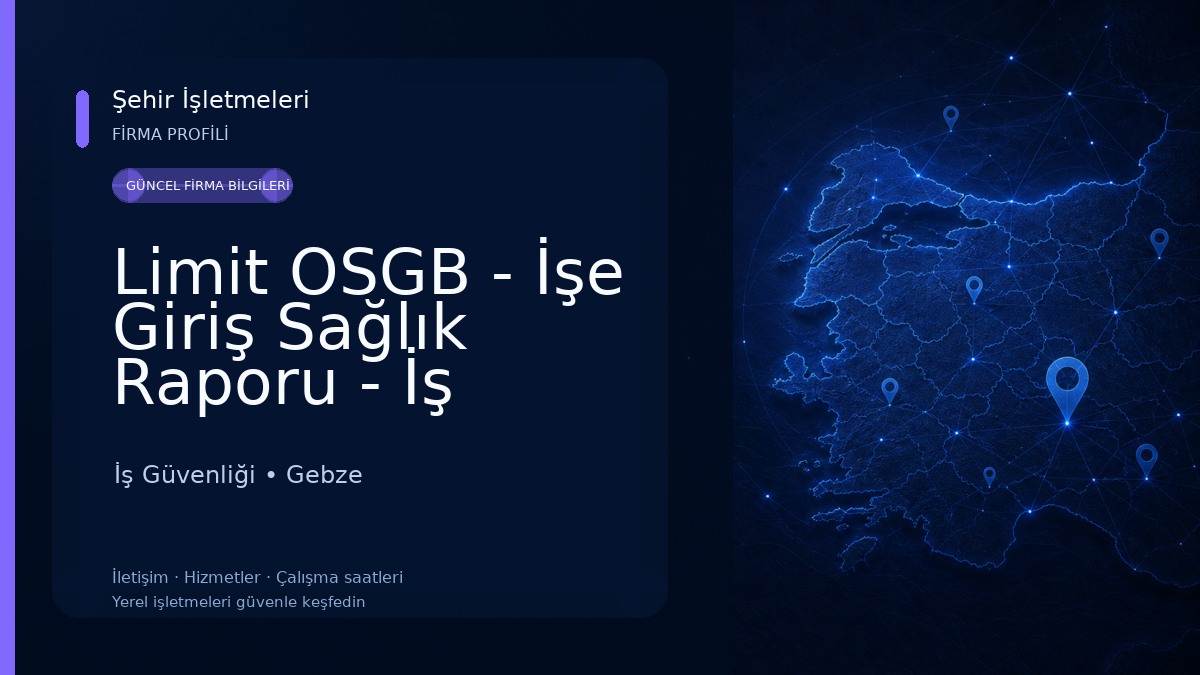 Limit OSGB - İşe Giriş Sağlık Raporu - İş Sağlığı ve Güvenliği Hizmeti İş Güvenliği
